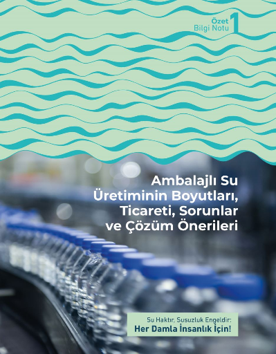 Bilgi Notu 1 Özet: Ambalajlı Su Üretiminin Boyutları, Ticareti, Sorunlar ve Çözüm Önerileri