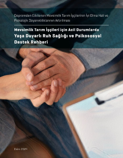 Mevsimlik Tarım İşçileri için Acil Durumlarda Yaşa Duyarlı Ruh Sağlığı ve Psikososyal Destek Rehberi