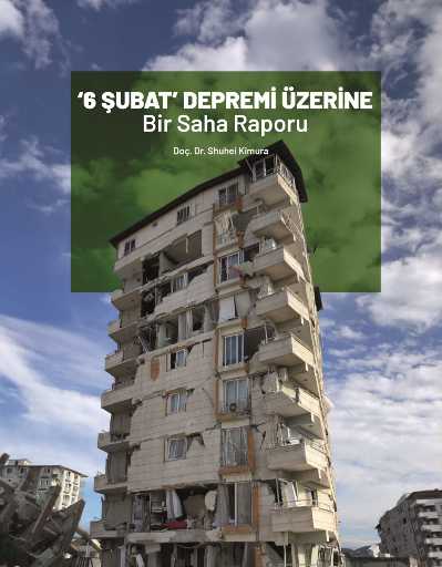 ‘6 Şubat’ Depremi Üzerine Saha Raporu